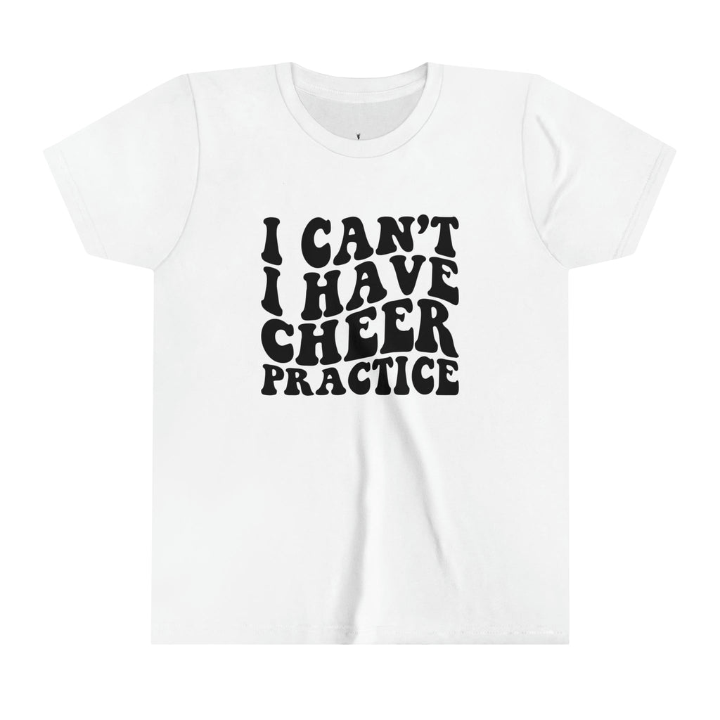 Youth Cheerleader I Can’t I Have Cheer Practice Short Sleeve